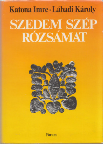 Katona Imre s Lbadi Kroly  (szerk.) - Szedem szp rzsmat - Npi mondkk, versek, dalok a Drvaszgbl s Szlavnibl.