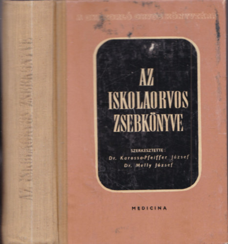 Dr. Karossa-Pfeiffer J�zsef Dr. Melly J�zsef  (szerk.) - Az iskolaorvos zsebk�nyve (Vademecum)