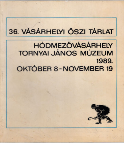 Katona Lszl - 36. Vsrhelyi szi Trlat - Hdmezvsrhelyi Tornyai Jnos Mzeum 1989. oktber 8-november 19.