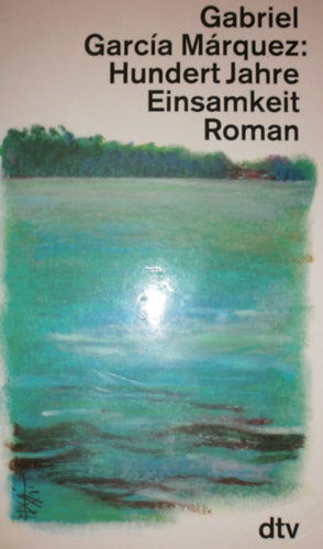 Gabriel García Márquez - Hundert Jahre Einsamkeit