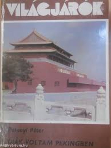 Lektor: Kalm�r �va Polonyi P�ter - T�kei Ferenc - Di�k voltam Pekingben (Vil�gj�r�k 150.)