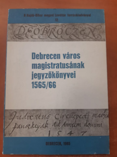 Debrecen vros magistratusnak jegyzknyvei 1565/66