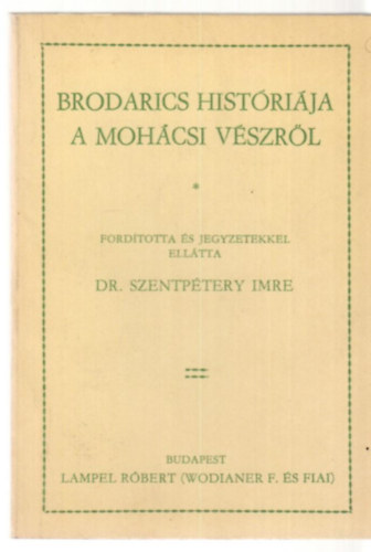 Dr. Szentpétery Imre (ford.) - Brodarics históriája a mohácsi vészről