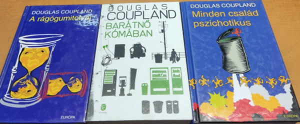 Douglas Coupland - 3 db Douglas Coupland: A rggumitolvaj + Bartn kmban + Minden csald pszichotikus