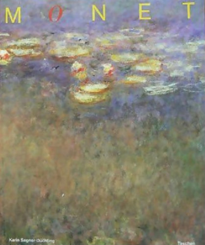 Karin Sagner-Dchting - Claude Monet 1840-1926: A szem rmnnepe (Taschen)