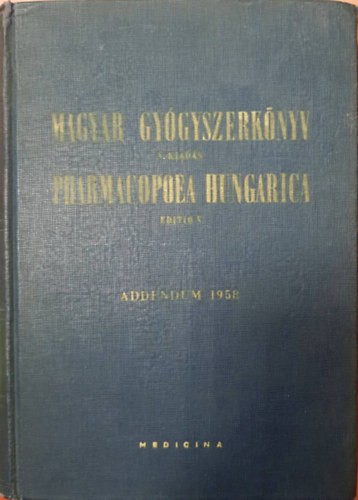 Than Kroly  (szerk.) - Magyar Gygyszerknyv V. Kiads (Pharmacopoea Hungarica Editio V.) - Addendum 1958
