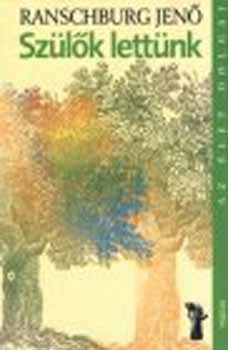 Dr. Ranschburg Jen� - Sz�l�k lett�nk - Az �let els� hat �ve