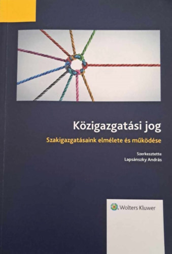 Lapsánszky András (szerk.) - Közigazgatási jog - Szakigazgatásaink elmélete és működése
