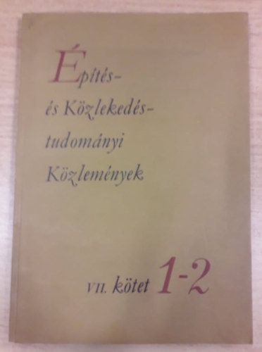 Építés- és Közlekedéstudományi Közlemények VII. kötet 1-2.