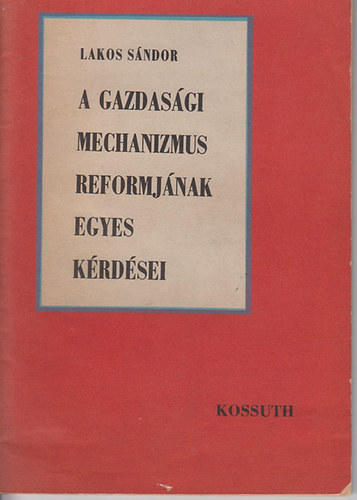 Lakos Sndor - A gazdasgi mechanizmus reformjnak egyes krdsei