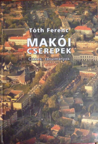 Tth Ferenc - Maki cserepek - Cikkek, tanulmnyok
