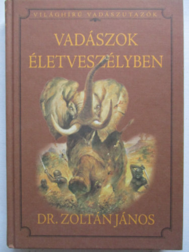 Dr. Zoltán János - Vadászok életveszélyben