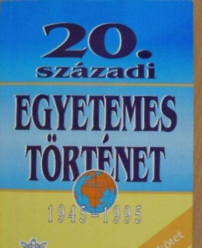 Benkes Mih�ly, Balogh Andr�s, N�meth Istv�n Balogh L�szl� - 20. sz�zadi egyetemes t�rt�net III. 1945-1995/Eur�p�n k�v�li orsz�gok