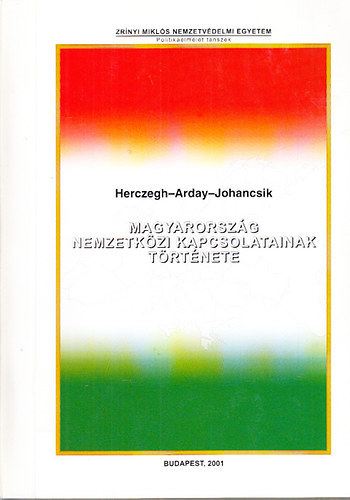 Hercegh-Arday-Johancsik - Magyarorszg nemzetkzi kapcsolatainak trtnete