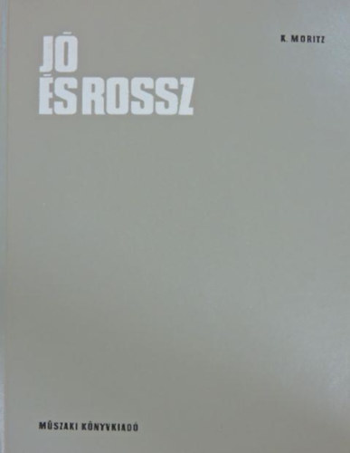 K. Moritz - J� �s rossz (H�v�delem, nedvess�gv�delem, �p�letv�delem)