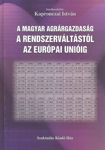 Kapronczai Istvn - A magyar agrrgazdasg a rendszervltstl az Eurpai Uniig