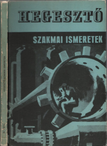 Kov�cs Menyh�rt - Hegeszt� szakmai ismeretek