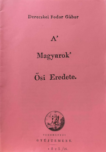 Derecskei Fodor G�bor - A magyarok �si eredete - reprint