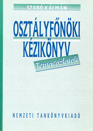 Szab Klmn - Osztlyfnki kziknyv - Tmavzlatok