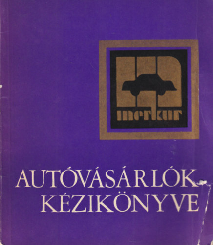 Medveczky Balázsné; Pák György - Autóvásárlók kézikönyve