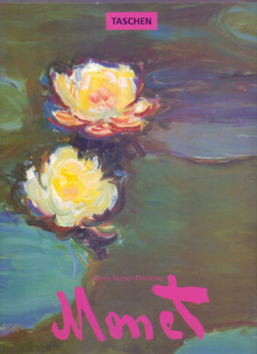 Karin Sagner-Dchting - Claude Monet 1840-1926 - Ein Fest fr die Augen
