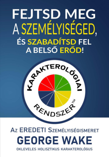 George Wake - Fejtsd meg a személyiséged, és szabadítsd fel a belső erőd!