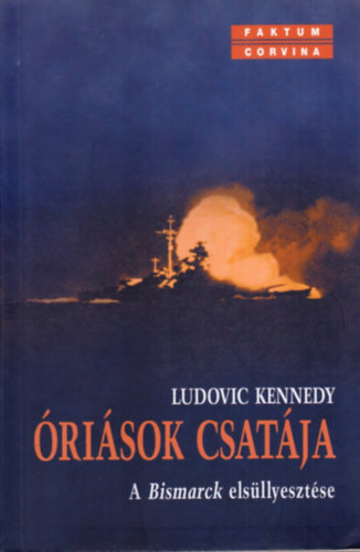 Ludovic Keneddy - �ri�sok csat�ja (A Bismarck els�llyeszt�se)