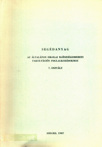 Fodor Albertn - Segdanyag az ltalnos iskolai egszsgismereti fakultcis foglalkozshoz 7. osztly