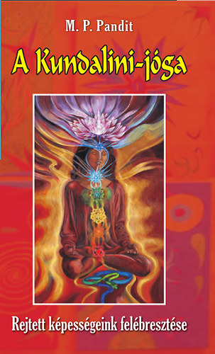 Pandit - A Kundalini-jga - Rejtett kpessgeink felbresztse