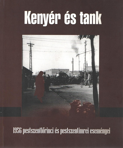 Keny�r �s tank - 1956 pestszentl�rinci �s pestszentimrei esem�nyei
