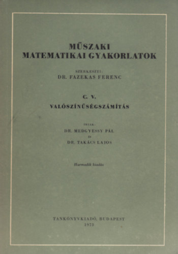 Dr. Medgyessy P.-Dr. Takács L. - Műszaki matematikai gyakorlatok C. V. - Valószínűségszámítás