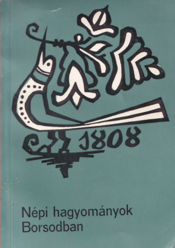 Bartha Lszl  (szerk.) - Npi hagyomnyok Borsodban - nkntes nprajzi gyjtk vknyve 5