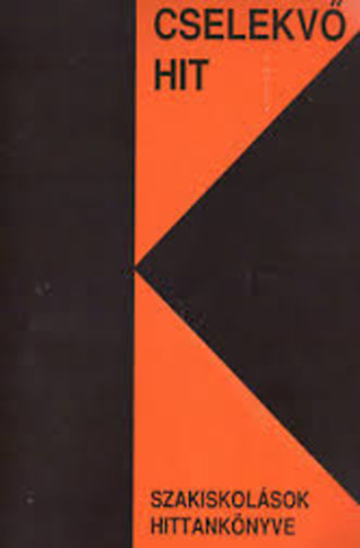 Cselekv hit - szakiskolsok hittanknyve