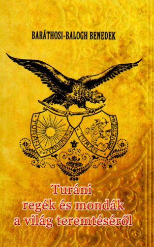 Barthosi-Balogh Benedek - Turni regk s mondk a vilg teremtsrl