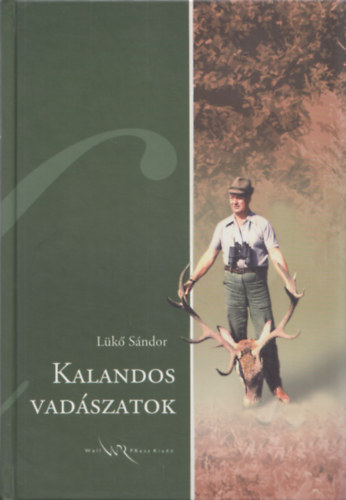 Lükő Sándor - Kalandos vadászatok