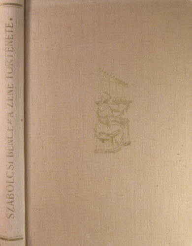 Szabolcsi Bence - A zene t�rt�nete (Az �skort�l a 19. sz�zad v�g�ig)