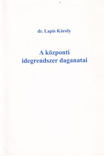 Dr. Lapis K�roly - A k�zponti idegrendszer daganatai