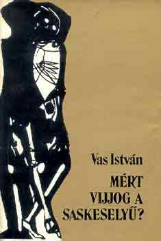 Vas Istv�n - Mi�rt vijjog a saskesely�? I-II.