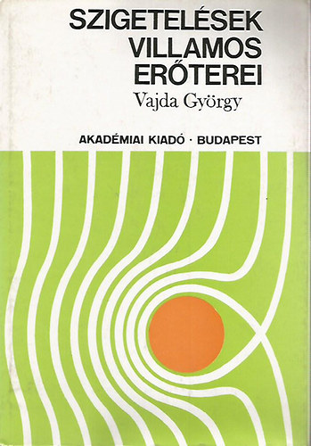 Vajda Gy�rgy - Szigetel�sek villamos er�terei