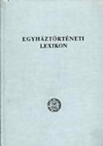 Ladnyi Sndor dr. szerk. - Egyhztrtneti lexikon