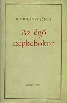 Kodolnyi Jnos - Az g csipkebokor I-II.