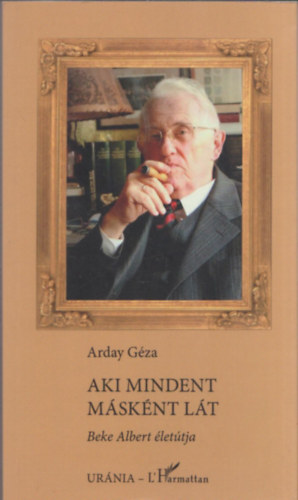 Arday Gza - Aki mindent msknt lt - Beke Albert lettja (dediklt)