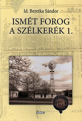 Id. Beretka Sndor - Ismt forog a szlkerk 1. - Emlkek s feljegyzsek Fejrtelep mltjbl (1875-2000)