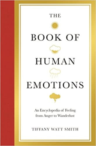 Tiffany Watt Smith - The Book of Human Emotions