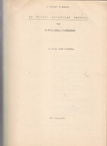 P. Rezek Rom�n  (ford.) - Az emberi zool�giai csoport vagy Az ember helye a Term�szetben - K�zirat (P. Rezek Rom�n ford�t�sa)