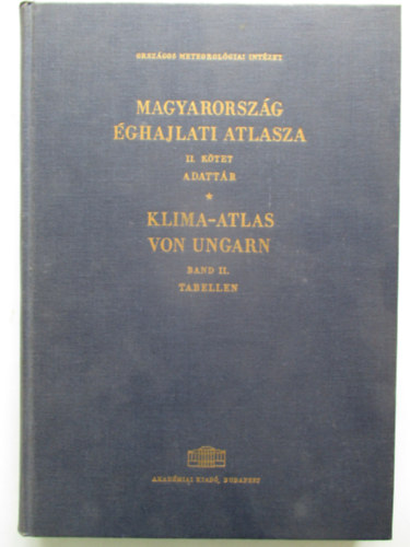Szerk. Dr. Kakas Jzsef - Magyarorszg ghajlati atlasza II. Adattr - Klima-Atlas von Ungarn Band II. Tabellen
