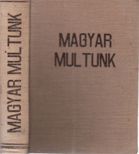 Dr. Magyar Jzsef Girsik Gzn - Magyar multunk I-II. (egybektve)