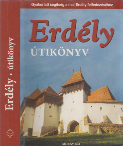 S�s Judit - Farkas Zolt�n - Erd�ly �tik�nyv GYAKORLATI SEG�TS�G A MAI ERD�LY FELFEDEZ�S�HEZ