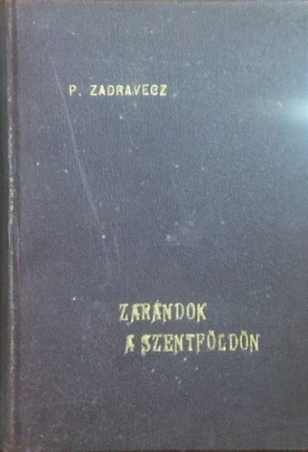 P. Zadravecz István - Zarándok a Szentföldön (59 képpel)