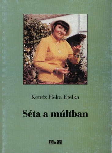 Kenézheka Etelka - Séta a múltban